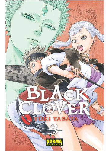 Black Clover 3: Black Clover 3, De Yuuki Tabata. Serie Black Clover, Vol. 3. Editorial Norma Comics, Tapa Blanda, Edición 1 En Español, 2017