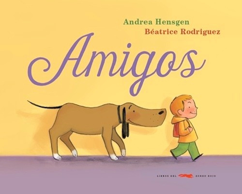 Amigos, De Hengsen / Beatrice Rodríguez. Editorial Zorro Rojo (n), Tapa Dura En Español