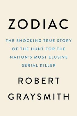 Zodiac : The Shocking True Story Of The Hunt For The Nati...