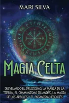 Comprar Libro: Magia Celta: Desvelando El Druidismo, La Magia De ...