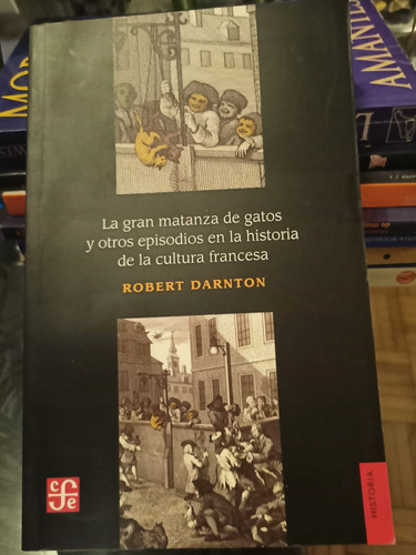 La Gran Matanza De Gatos Y Otros Episodios En La Historia De