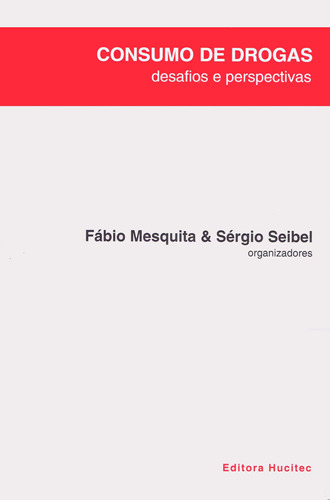Consumo de drogas: desafios e perspectivas, de  Mesquita, Fábio/  Sibel, Sérgio. Hucitec Editora Ltda., capa mole em português