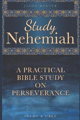 Libro Study Nehemiah : A Practical Bible Study On Perseve...
