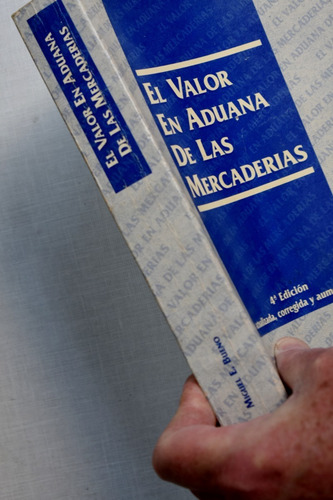 El Valor En Aduana De Las Mercaderías, Miguel E. Bueno, 1996 (Usado)