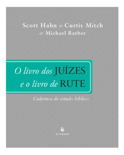 O Livro Dos Juízes E O Livro De Rute: Cadernos De Estudo Bíblico, De Scott Hahn. Editora Ecclesiae, Capa Mole, Edição 1 Em Português, 2023
