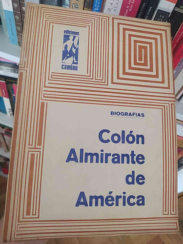 Colón Almirante De América Ediciones Camino Biografías