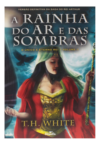 A Rainha Do Ar E Das Sombras - T. H. White