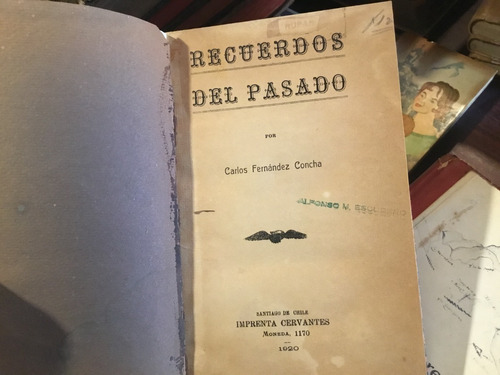 Carlos Fernández Concha Recuerdos Del Pasado 1920 Escaso