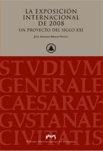 Exposicion Internacional Del 2008, Un Proyecto Del Siglo Xxi