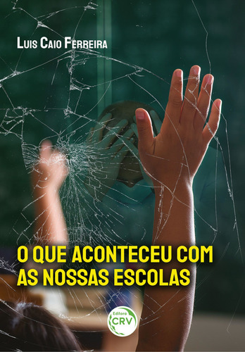 Ebook: O Que Aconteceu Com As Nossas Escolas