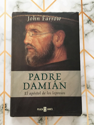 Padre Damián. El Apóstol De Los Leprosos. / John Farrow