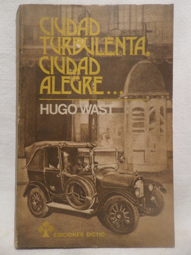 Ciudad Turbulenta,ciudad Alegre, Hugo Wast,1979, Dictio