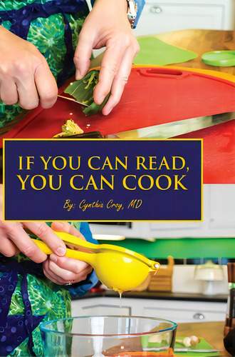 If You Can Read, You Can Cook, De Croy, Cynthia. Editorial Lulu Pr, Tapa Dura En Inglés