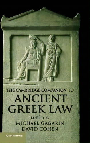 Cambridge Companions To The Ancient World: The Cambridge Companion To Ancient Greek Law, De Michael Gagarin. Editorial Cambridge University Press, Tapa Dura En Inglés