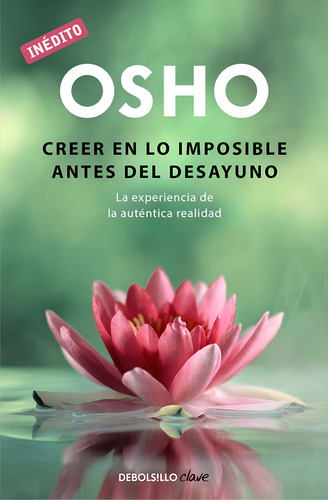 Creer En Lo Imposible Antes Del Desayuno (osho Habla De Tã⺠A Tãâº), De Osho. Editorial Debolsillo, Tapa Blanda En Español