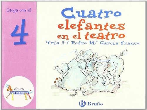 Cuatro Elefantes En El Teatro: Juega Con El 4 (castellano - 