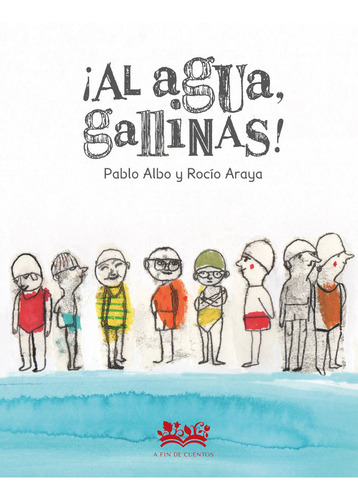 Ãâ¡al Agua, Gallinas!, De Albo, Pablo. Editorial A Fin De Cuentos En Español