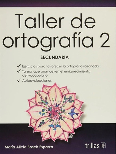 Taller De Ortografía 2 Secundaria, De Bosch Esparza, Maria Alicia., Vol. 1. Editorial Trillas, Tapa Blanda, Edición 1a En Español, 2014