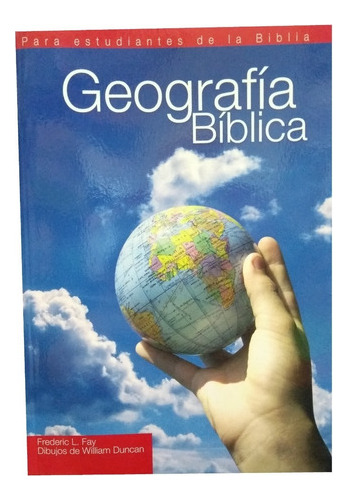 Geografía Bíblica Para Estudiantes De La Biblia Frederic L F