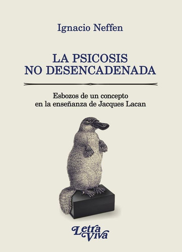 Las Psicosis No Desencadenadas - Ignacio Neffen
