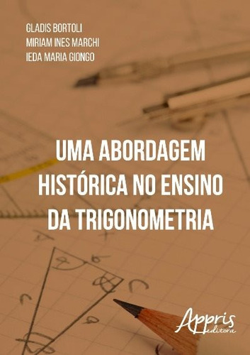 Uma abordagem histórica no ensino da trigonometria, de Bortoli, GlÁDis. Appris Editora e Livraria Eireli - ME, capa mole em português, 2016