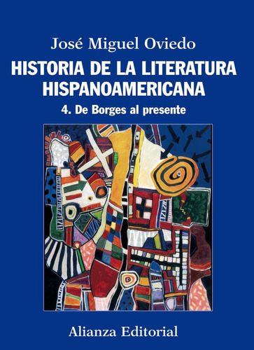 Historia De Literatura Hispanoamericana 4, de Oviedo. Editorial Alianza (G), tapa blanda en español