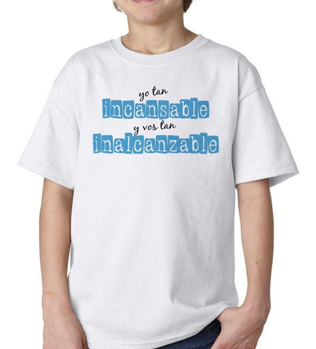 Remera De Niño Frase Yo Tan Incansable Y Vos Tan