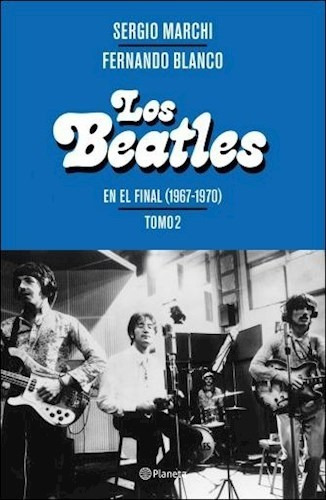 Beatles En El Final (1967-1970) [tomo 2] - Marchi Sergio /