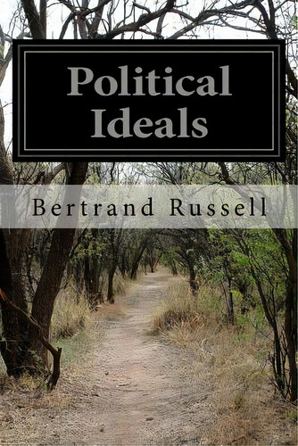 Political Ideals, De Russell, Bertrand. Editorial Createspace, Tapa Blanda En Inglés