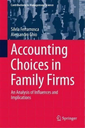 Accounting Choices In Family Firms, De Silvia Ferramosca. Editorial Springer International Publishing Ag, Tapa Dura En Inglés