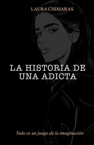 Laura Chimaras - La Historia De Una Adicta