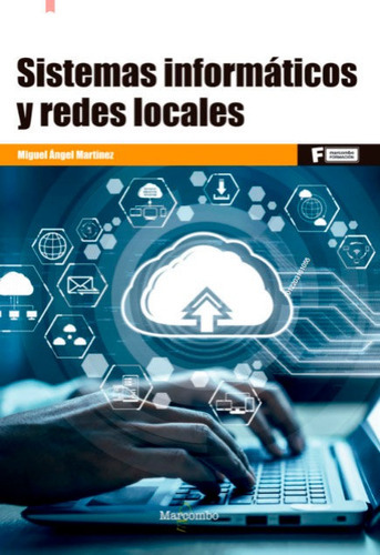 Sistemas Informaticos Y Redes Locales, De Miguel Angel Martinez. Editorial Marcombo, Tapa Blanda En Español