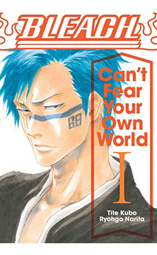 Bleach: Can't Fear Your Own World, Vol. 1, De Ryohgo Narita. Editorial Viz Media, Subs. Of Shogakukan Inc, Tapa Blanda En Inglés
