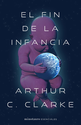El fin de la infancia, de Clarke, Arthur C.. Serie Minotauro Esenciales Editorial Minotauro México, tapa blanda en español, 2021