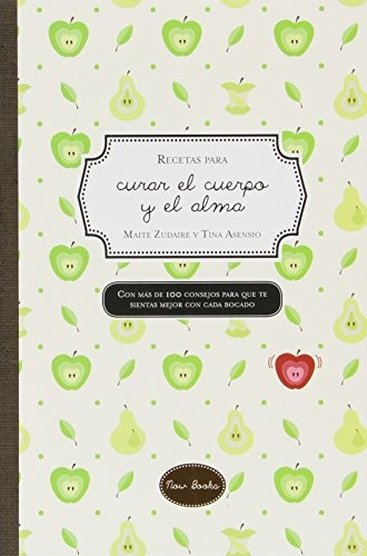 Recetas Para Curar El Cuerpo Y El Alma, de Zudaire Maite. Asensio Tina. Editorial now books, tapa blanda en español