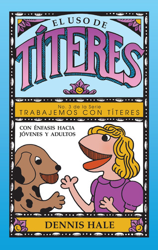 Serie Trabajemos Con Titeres: Con Énfasis Hacia Jóvenes Y Adultos, De Beatriz De Pons Y Dennis Hale. Trabajemos Con Títeres, Vol. 3. Editorial Mundo Hispano, Tapa Blanda En Español, 1991