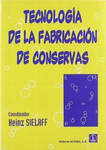 Tecnologia De La Fabricacion De Conservas, De Sielaff., Vol. Abc. Editorial Acribia, Tapa Blanda En Español, 1