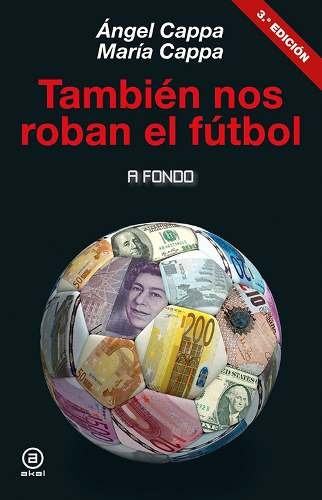 También Nos Roban El Fútbol, Cappa, Ed. Akal