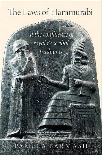 The Laws Of Hammurabi : At The Confluence Of Royal And Scribal Traditions, De Pamela Barmash. Editorial Oxford University Press Inc, Tapa Dura En Inglés