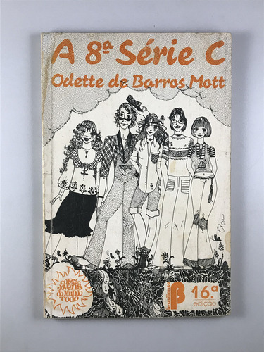 Livro A 8ª Série C Odette De Barros Mott 16ª Editora Brasiliense S.a. Coleção Jovens Do Mundo Todo - D1