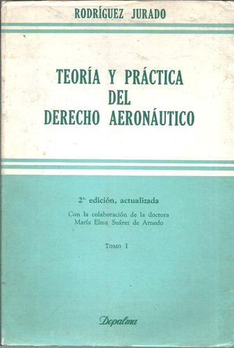 Teoria Y Practica Del Derecho Aeronautico - Jurado - Dyf