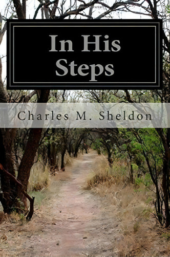 In His Steps, De Charles Sheldon. Editorial Createspace Independent Publishing Platform, Tapa Blanda En Inglés