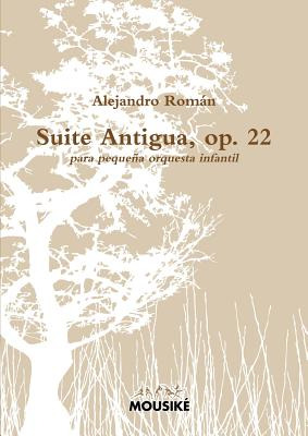 Libro Suite Antigua, Op. 22 - Romã¡n, Alejandro