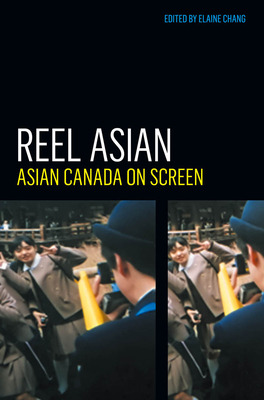 Libro Reel Asian: Asian Canada On Screen - Chang, Elaine