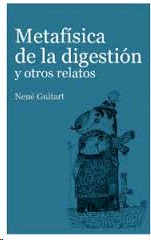 Libro Metafísica De La Digestión Y Otros Relatos