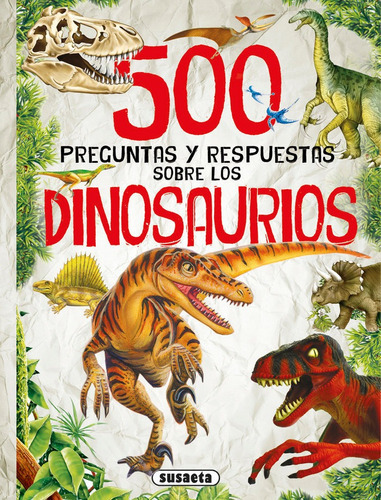 500 Preguntas Y Respuestas Sobre Los Dinosaurios, De Susaeta, Ediciones. Editorial Susaeta, Tapa Blanda En Español