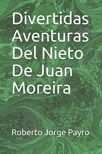 Divertidas Aventuras Del Nieto De Juan Moreira