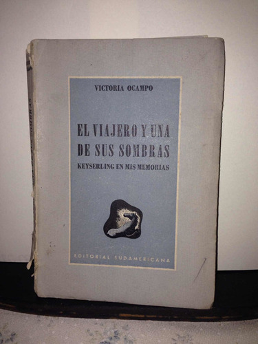 El Viajero Y Una De Sus Sombras.  Victoria Ocampp