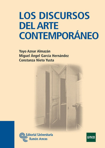 Los discursos del Arte Contemporáneo, de Aznar Almazán, Sagrario. Editorial Editorial Universitaria Ramon Areces, tapa blanda en español