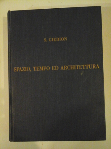 * Spazio, Tempo Ed Architettura -s.giedion - Italiano- L103